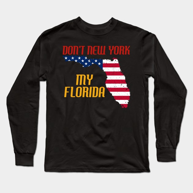 Don´t New York my Florida Design for a Florida Citizen Long Sleeve T-Shirt by Mago89